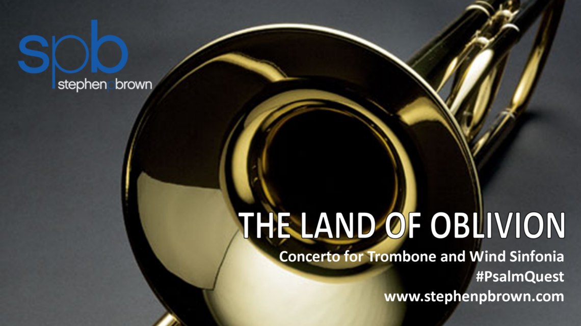 The Land of Oblivion for solo trombone and wind sinfonia based on psalm 88
